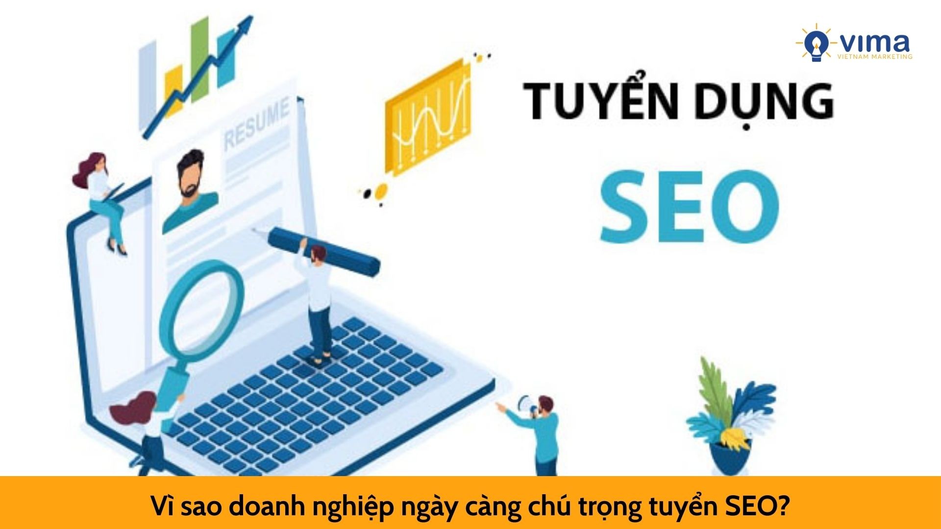 Vì sao doanh nghiệp ngày càng chú trọng tuyển SEO?